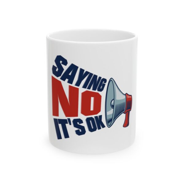 Saying No, It's OK - Ceramic Mug