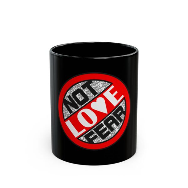 Love, Not Fear  - Black Mug