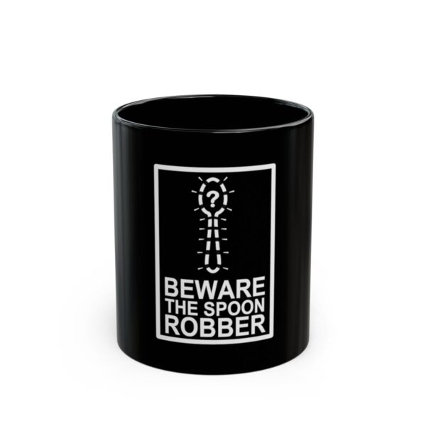 Beware the Spoon Robber  - Black Mug