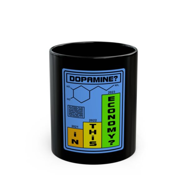 Dopamine? In This Economy - Black Mug