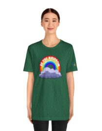 Be the Rainbow in Someone's Cloud - Adult Tee