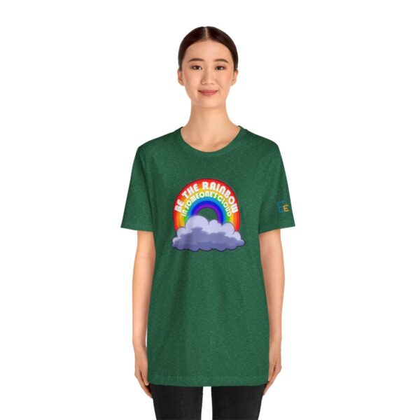 Be the Rainbow in Someone's Cloud - Adult Tee