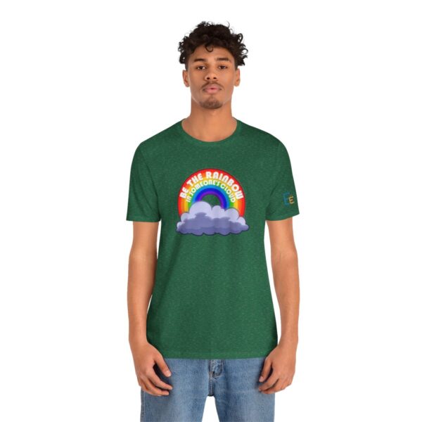 Be the Rainbow in Someone's Cloud - Adult Tee