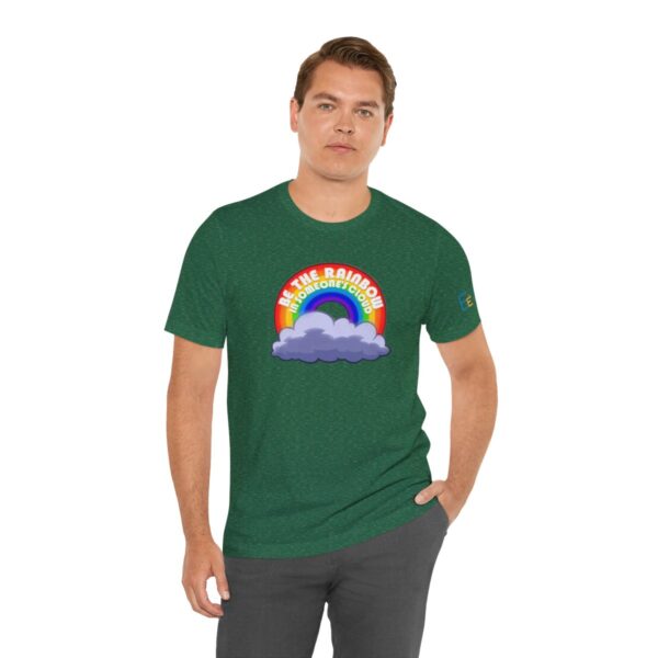 Be the Rainbow in Someone's Cloud - Adult Tee