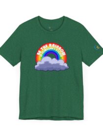 Be the Rainbow in Someone's Cloud - Adult Tee