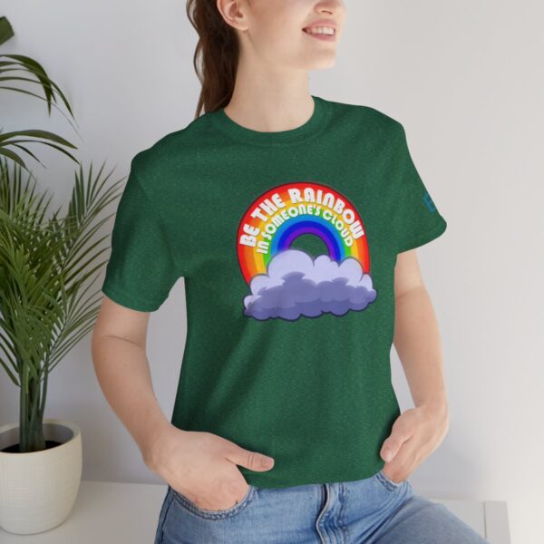 Be the Rainbow in Someone's Cloud - Adult Tee