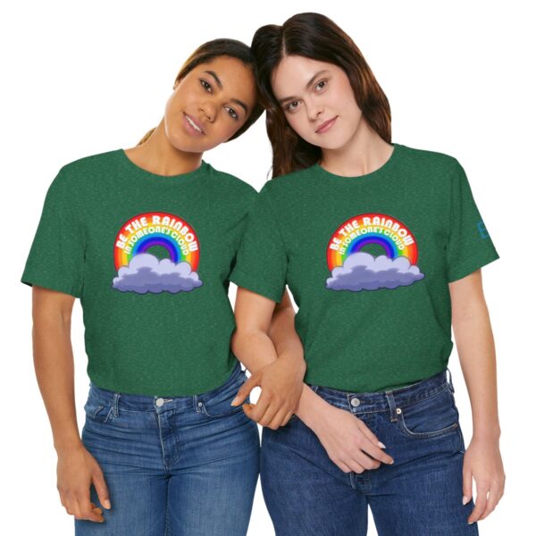 Be the Rainbow in Someone's Cloud - Adult Tee