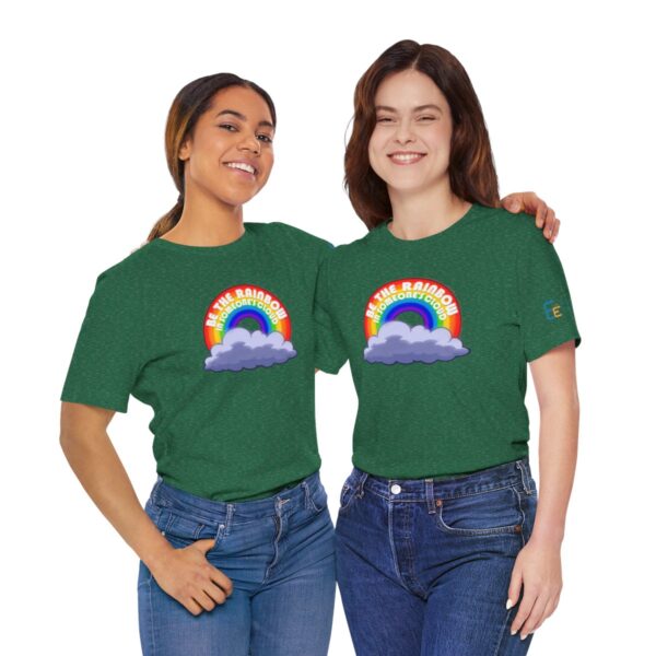 Be the Rainbow in Someone's Cloud - Adult Tee