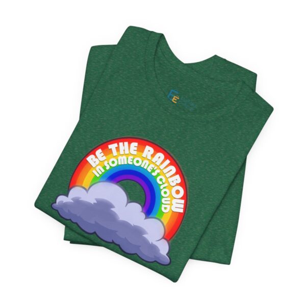 Be the Rainbow in Someone's Cloud - Adult Tee