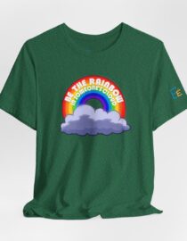 Be the Rainbow in Someone's Cloud - Adult Tee