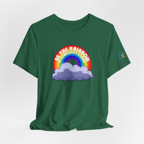 Be the Rainbow in Someone's Cloud - Adult Tee