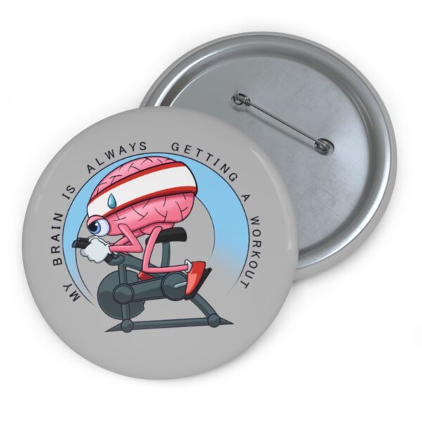 My Brain is Always Getting a Workout - Pin Buttons