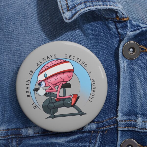 My Brain is Always Getting a Workout - Pin Buttons