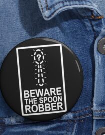 Beware the Spoon Robber - Pin Buttons