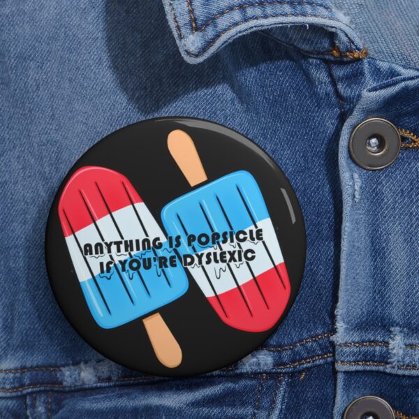 Anything is Popsicle if You're Dyslexic - Pin Buttons