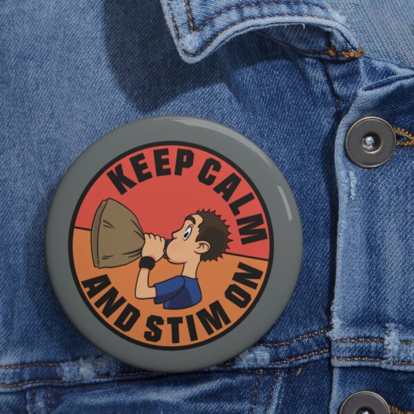 Keep Calm and Stim On - Pin Buttons