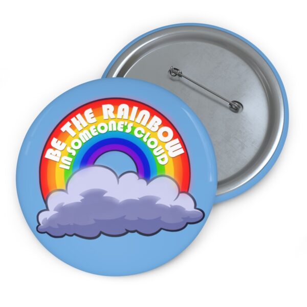 Be the Rainbow in Someone's Cloud - Pin Buttons