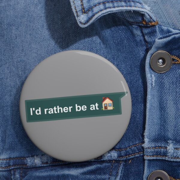 I'd Rather be at Home - Pin Buttons