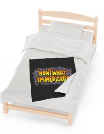 Don't Worry, I'm Medicated - Plush Blanket