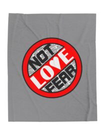 Love, Not Fear - Plush Blanket