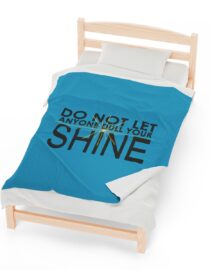 Do Not Let Anyone Dull Your Shine - Plush Blanket