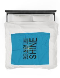 Do Not Let Anyone Dull Your Shine - Plush Blanket