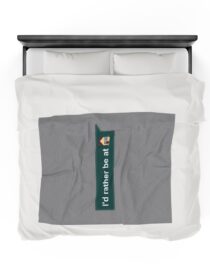 I'd Rather be at Home - Plush Blanket