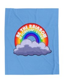 Be the Rainbow in Someone's Cloud - Plush Blanket