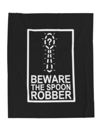 Beware the Spoon Robber - Plush Blanket