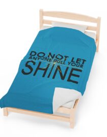 Do Not Let Anyone Dull Your Shine - Plush Blanket