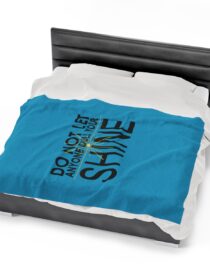 Do Not Let Anyone Dull Your Shine - Plush Blanket