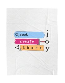 Seek Create Share Joy - Plush Blanket