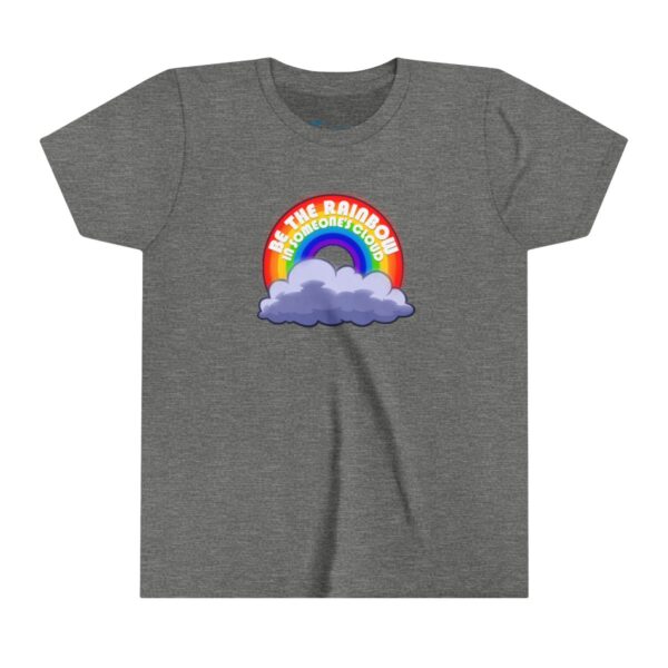 Be the Rainbow in Someone's Cloud - Youth Tee