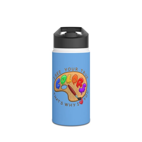 I See Your True Colors, That's Why I Love You - Stainless Steel Water Bottle