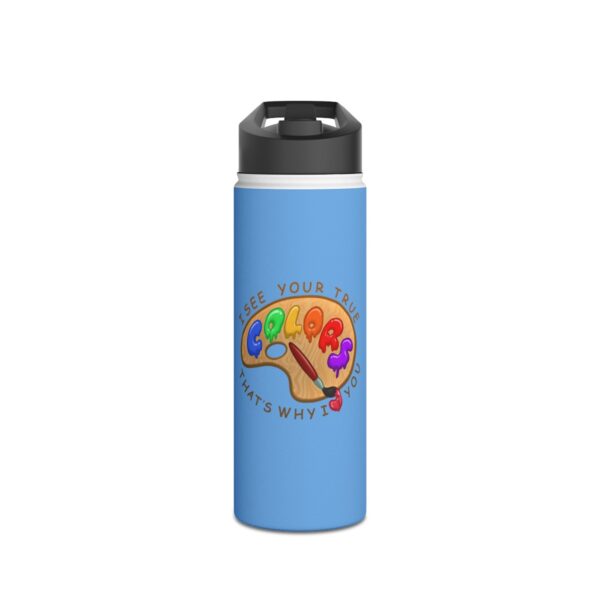 I See Your True Colors, That's Why I Love You - Stainless Steel Water Bottle