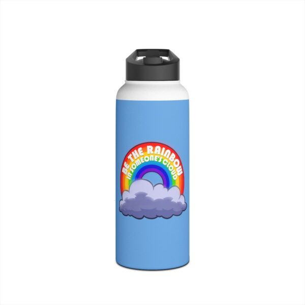 Be the Rainbow in Someone's Cloud - Stainless Steel Water Bottle