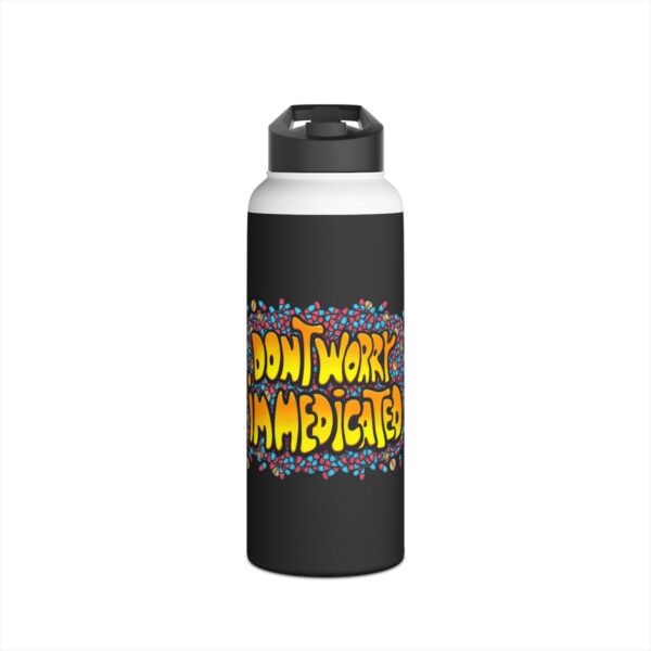 Don't Worry, I'm Medicated - Stainless Steel Water Bottle