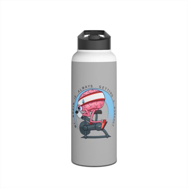 My Brain is Always Getting a Workout - Stainless Steel Water Bottle