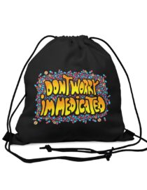 Don't Worry, I'm Medicated - Drawstring Bag