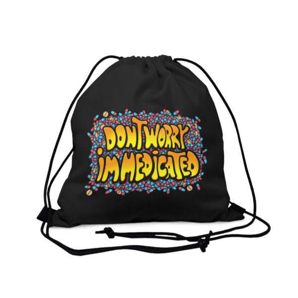 Don't Worry, I'm Medicated - Drawstring Bag