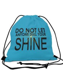 Do Not Let Anyone Dull Your Shine - Drawstring Bag