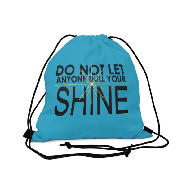 Do Not Let Anyone Dull Your Shine - Drawstring Bag