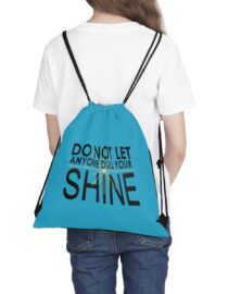 Do Not Let Anyone Dull Your Shine - Drawstring Bag