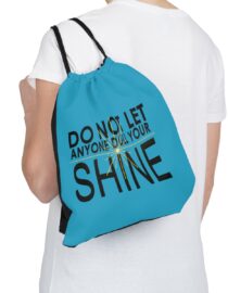 Do Not Let Anyone Dull Your Shine - Drawstring Bag