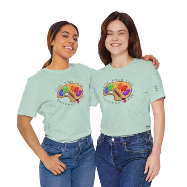 I See Your True Colors, That's Why I Love You - Adult Tee