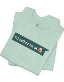 I'd Rather be at Home - Adult Tee