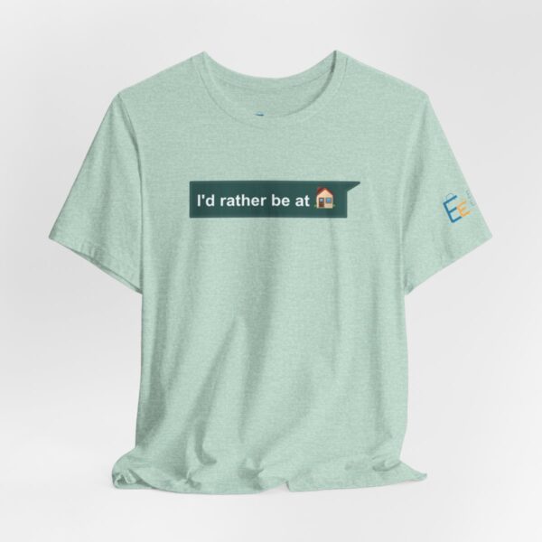 I'd Rather be at Home - Adult Tee