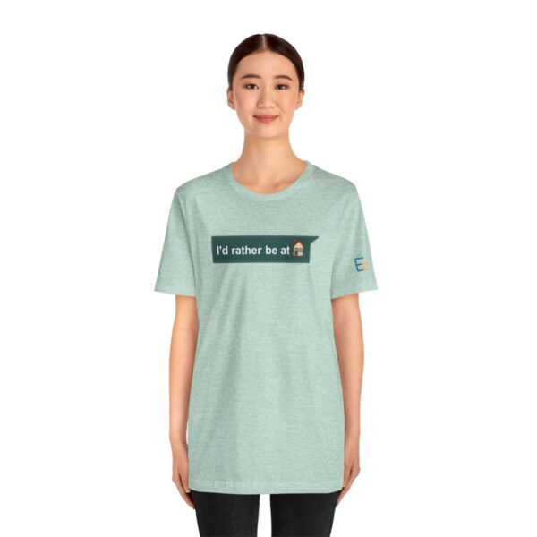 I'd Rather be at Home - Adult Tee