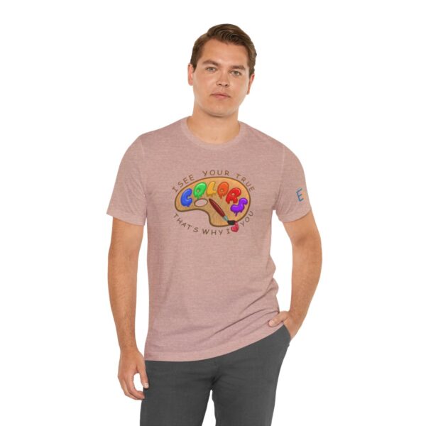 I See Your True Colors, That's Why I Love You - Adult Tee