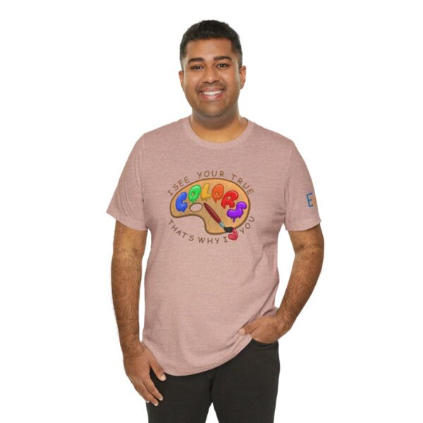 I See Your True Colors, That's Why I Love You - Adult Tee